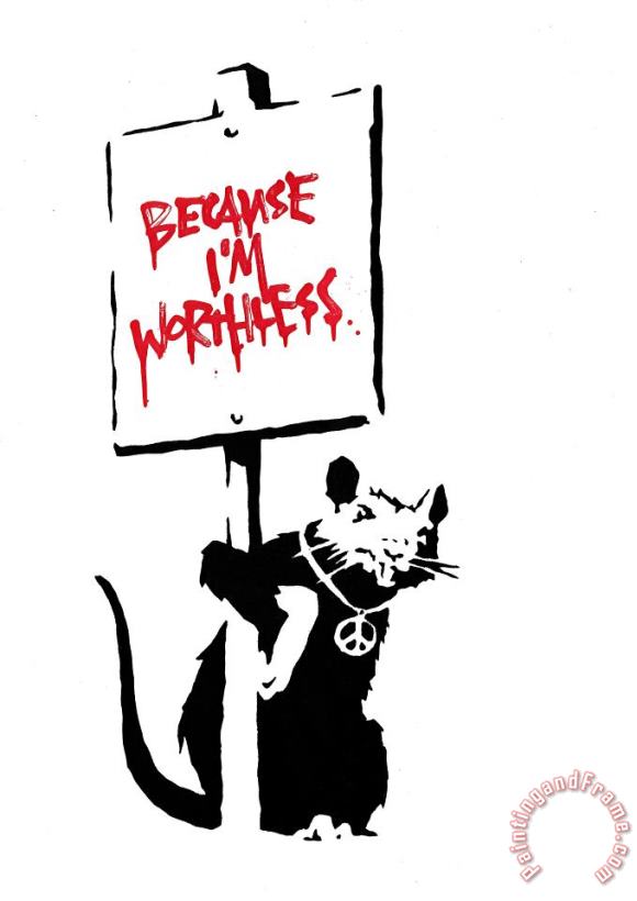 Because I'm Worthless (red), 2004 painting - Banksy Because I'm Worthless (red), 2004 Art Print