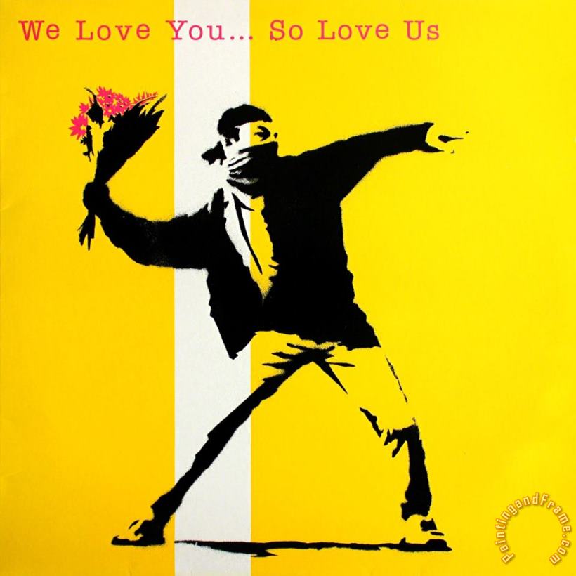 We Love You So Love Us, 2000 painting - Banksy We Love You So Love Us, 2000 Art Print