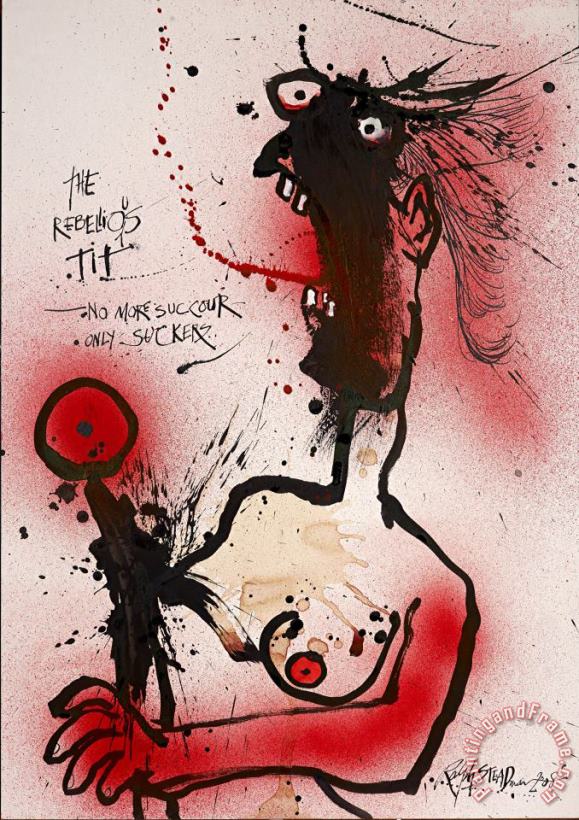 The Rebellious, Social Commentary, 2008 painting - Ralph Steadman The Rebellious, Social Commentary, 2008 Art Print