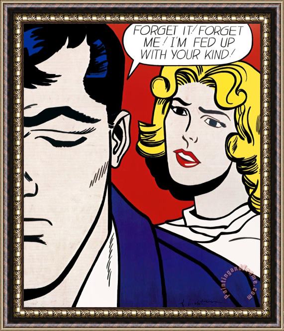Roy Lichtenstein Forget It! Forget Me! I'm Fed Up with Your Kind!, 1995 Framed Painting